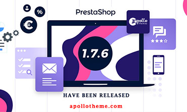 Prestashop 1.7.6.0 Has Been Updated – by Apollotheme